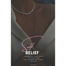(영문도서) self-belief: Embracing Your Inner Strength and Unleashing the Power Within Paperback, Independently Published, English, 9798851946394