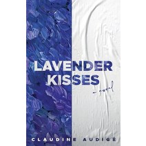 (영문도서) Lavender Kisses (A Novel) Paperback, Marie-Ange Audige, English, 9782957712205