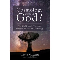 (영문도서) Cosmology Without God?: The Problematic Theology Inherent in Modern Cosmology Hardcover, Cascade Books, English, 9781532636868