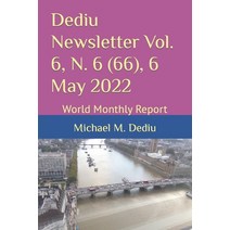 (영문도서) Dediu Newsletter Vol. 6 N. 6 (66) 6 May 2022: World Monthly Report Paperback, Independently Published