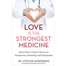 (영문도서) Love Is the Strongest Medicine: Notes from a Cancer Doctor on Connection Creativity and Com... Paperback, Hay House, English, 9781401965204