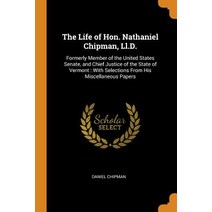 (영문도서) The Life of Hon. Nathaniel Chipman Ll.D.: Formerly Member of the United States Senate and C... Paperback, Franklin Classics, English, 9780342267842