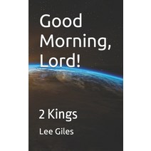 (영문도서) Good Morning Lord!: 2 Kings Paperback, Independently Published, English, 9798360695929