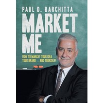 Market Me: How to Market Your Idea ... Your Brand ... and Yourself! Hardcover, iUniverse, English, 9781532075322