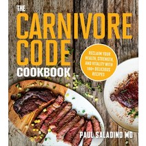The Carnivore Code Cookbook: Reclaim Your Health Strength and Vitality with 100+ Delicious Recipes Paperback, Houghton Mifflin, English, 9780358513186