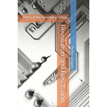 (영문도서) Revolution and Resolution: Part 3 of the Timeliness Trilogy Paperback, Independently Published, English, 9798401591746