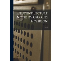 (영문도서) Student Lecture Notes by Charles Thompson; 1848 Paperback, Legare Street Press, English, 9781014638687