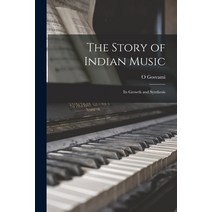 (영문도서) The Story of Indian Music; Its Growth and Synthesis Paperback, Hassell Street Press, English, 9781013302916