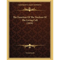 The Function Of The Nucleus Of The Living Cell (1919) Paperback, Kessinger Publishing, English, 9781167158681