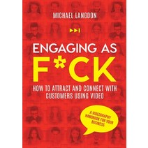 (영문도서) Engaging as F*ck: How to attract and connect with customers using video - A videography handb... Paperback, Levity, English, 9781922764102