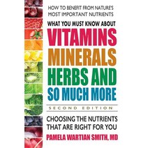 (영문도서) What You Must Know about Vitamins Minerals Herbs and So Much More--Second Edition: Choosing... Paperback, Square One Publishers, English, 9780757004711