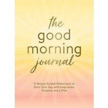 Good Morning Journal: 5-Minute Guided Reflections to Start Your Day with Inspiration Purpose and a... Hardcover, Adams Media Corporation, English, 9781507216484
