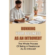 (영문도서) Running Your Business As An Introvert: The Whole Process Of Being A Freelancer As An Introver... Paperback, Independently Published, English, 9798450340319