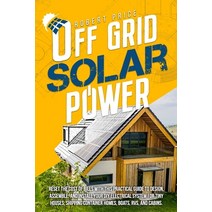 (영문도서) Off-Grid Solar Power: Reset the Cost of Bills With This Practical Guide to Design Assemble ... Paperback, Independently Published, English, 9798424005114