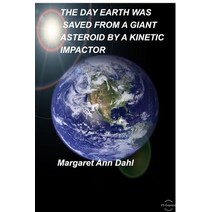 The day Earth was saved from a Giant Asteroid by a Kinetic Impactor Paperback, Blurb, English, 9780464255512