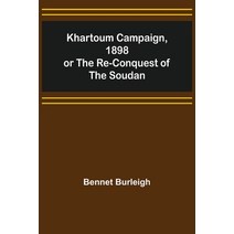 (영문도서) Khartoum Campaign 1898; or the Re-Conquest of the Soudan Paperback, Alpha Edition, English, 9789356372092
