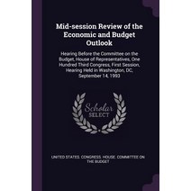 (영문도서) Mid-session Review of the Economic and Budget Outlook: Hearing Before the Committee on the Bu... Paperback, Palala Press, English, 9781379101413