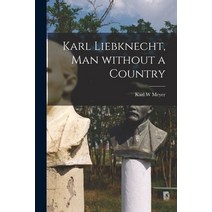 (영문도서) Karl Liebknecht Man Without a Country Paperback, Hassell Street Press, English, 9781015297166