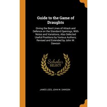 (영문도서) Guide to the Game of Draughts: Giving the Best Lines of Attack and Defence on the Standard Op... Hardcover, Franklin Classics, English, 9780342656806