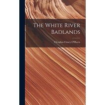 (영문도서) The White River Badlands Hardcover, Legare Street Press, English, 9781015964839
