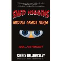 Sned Higgins: Middle Grade Ninja: Ninja for President Hardcover, Chris Billingsley, English, 9781777124328