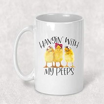 Hangin with my Peeps Funny Farm Chicks Chickens Print Farm Coffee Cup Mug - 11 oz., 1