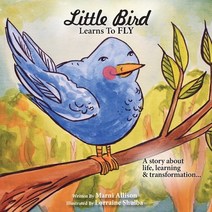 Little Bird Learns to Fly: A Story about life learning and transformation Paperback, Follow It Thru