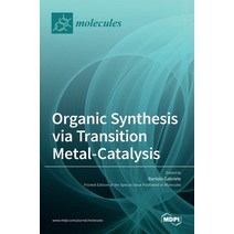 (영문도서) Organic Synthesis via Transition Metal-Catalysis Hardcover, Mdpi AG, English, 9783036532325