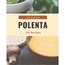 123 Polenta Recipes: A Polenta Cookbook for Effortless Meals Paperback, Independently Published