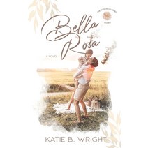 (영문도서) Bella Rosa: The Eden Valley Series Book One Paperback, Kaitlyn Wright, English, 9798987589113