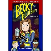 The Intergalactic Audacity of Becky Blueshift: Book 1 Paperback, Independently Published, English, 9798711145318