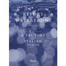 Report from the Waterfront: Fantini: Stories from a Factory of Italian Design Hardcover, Rizzoli International Publications