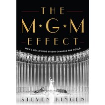 The MGM Effect: How a Hollywood Studio Changed the World Hardcover, Lyons Press, English, 9781493060542