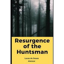 (영문도서) Resurgence of the Huntsman Paperback, Independently Published, English, 9798859998685