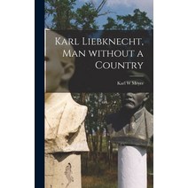 (영문도서) Karl Liebknecht Man Without a Country Hardcover, Hassell Street Press, English, 9781014396938