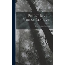 (영문도서) Priest River Forest Reserve Hardcover, Legare Street Press, English, 9781017407310
