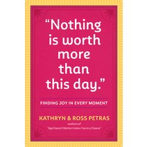 Nothing Is Worth More Than This Day: Finding Joy in Every Moment, Workman Pub Co