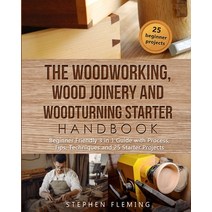 The Woodworking Wood Joinery and Woodturning Starter Handbook: Beginner Friendly 3 in 1 Guide with ... Paperback, Stephen Fleming