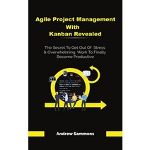 (영문도서) Agile Project Management With Kanban Revealed: The Secret To Get Out Of Stress And Overwhelmi... Hardcover, M & M Limitless Online Inc., English, 9781646960613