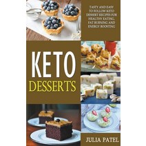 Keto Desserts: Tasty and Easy to Follow Keto Dessert Recipes for Healthy Eating Fat Burning and Ene... Paperback, Julia Patel