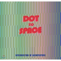 점에서 공간으로 ‘건축의 이해’ : Dot to the Space ‘INTRODUCTION OF ATCHITECTURE’, ESA DESIGN(이에스에이디자인), 김일석 편