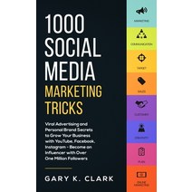 1000 Social Media Marketing Secrets: Viral Advertising and Personal Brand Secrets to Grow Your Busin... Paperback, Aprilis Publishing LLC, English, 9781647450427