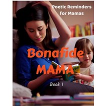 (영문도서) Bonafide Mama: Poetic Reminders for Mamas +Art Paperback, Independently Published, English, 9798359715911