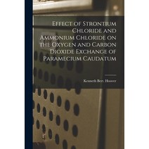 (영문도서) Effect of Strontium Chloride and Ammonium Chloride on the Oxygen and Carbon Dioxide Exchange ... Paperback, Hassell Street Press, English, 9781014023117