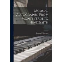 (영문도서) Musical Autographs From Monteverdi to Hindemith; 1 Paperback, Hassell Street Press, English, 9781014619921