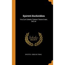 (영문도서) Epicteti Enchiridion: Vna Cum Cebetis Thebani Tabula Graec. [et] Lat Hardcover, Franklin Classics, English, 9780343326630