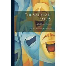 (영문도서) The Vauxhall Papers: Ed. By A. Bunn Illustr. By A. Crowquill Paperback, Legare Street Press, English, 9781021312532