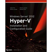 Windows Server 2012: Hyper-v Installation and Configuration Guide, Sybex Inc