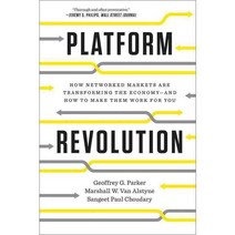 Platform Revolution:How Networked Markets Are Transforming the Economy--And How to Make Them Wo..., W W Norton & Co Inc