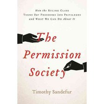 The Permission Society: How the Ruling Class Turns Our Freedoms into Privileges and What We Can Do About It, Encounter Books